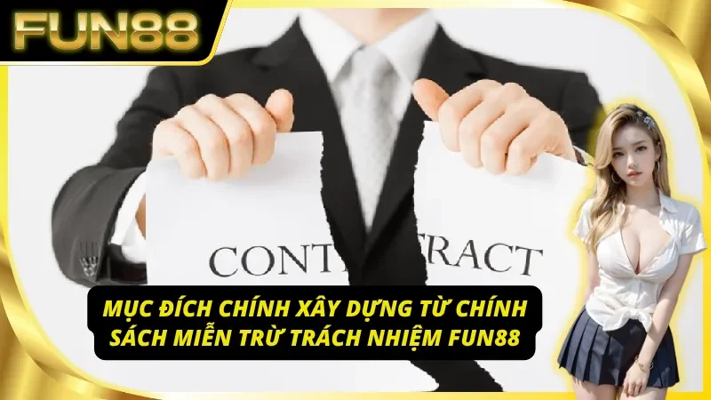 Mục đích quan trọng và mật thiết của miễn trừ trách nhiệm Fun88